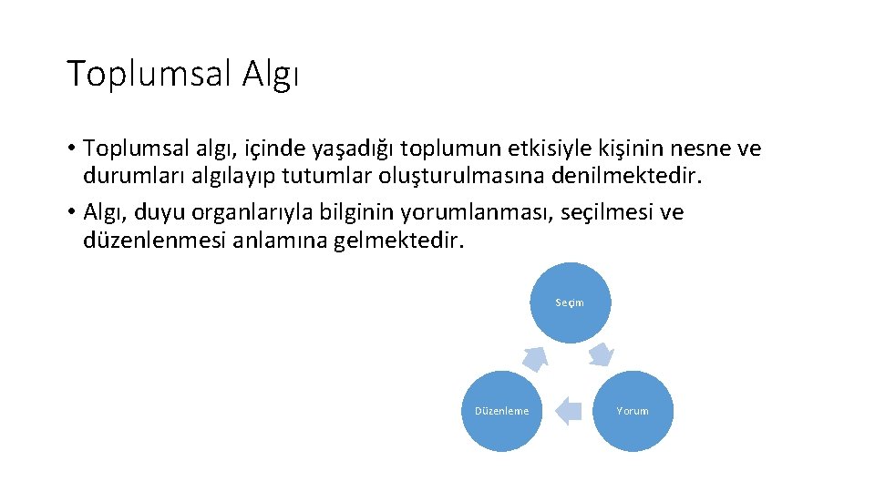 Toplumsal Algı • Toplumsal algı, içinde yaşadığı toplumun etkisiyle kişinin nesne ve durumları algılayıp