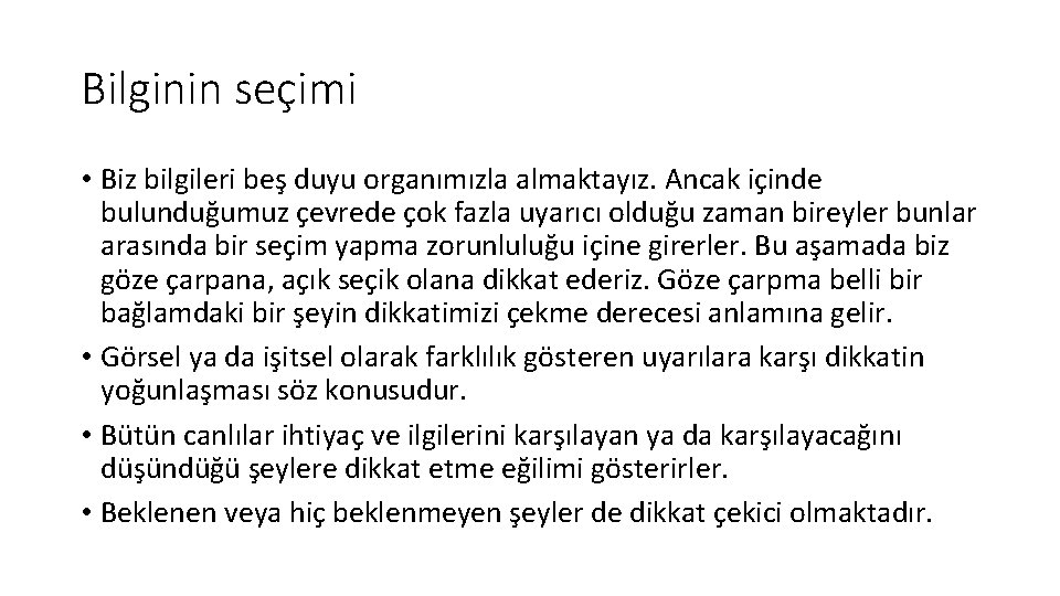 Bilginin seçimi • Biz bilgileri beş duyu organımızla almaktayız. Ancak içinde bulunduğumuz çevrede çok