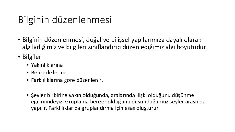 Bilginin düzenlenmesi • Bilginin düzenlenmesi, doğal ve bilişsel yapılarımıza dayalı olarak algıladığımız ve bilgileri