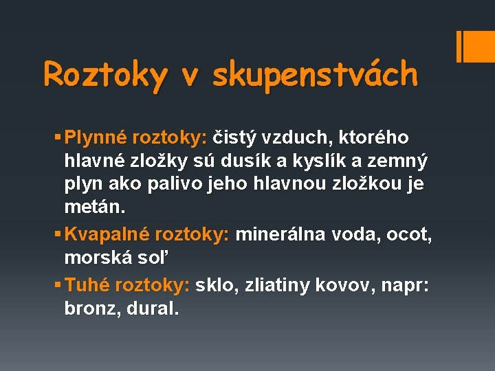 Roztoky v skupenstvách § Plynné roztoky: čistý vzduch, ktorého hlavné zložky sú dusík a