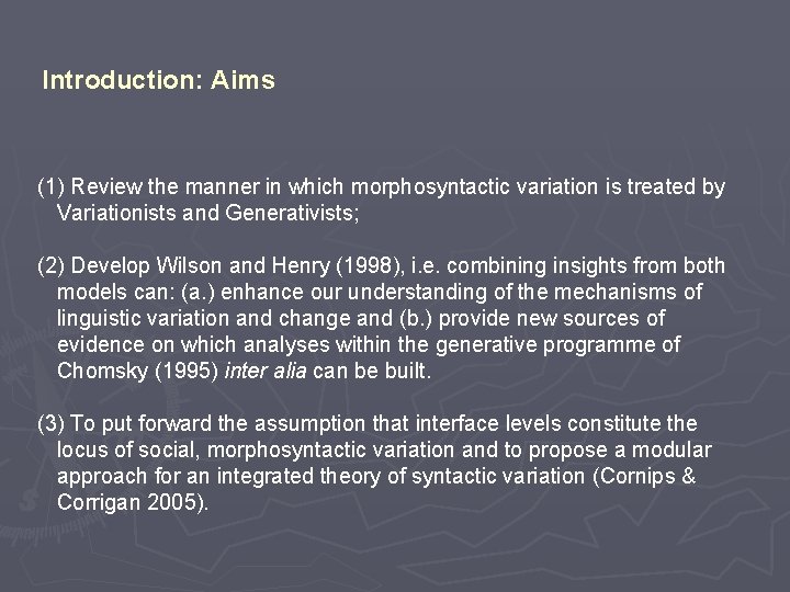 Introduction: Aims (1) Review the manner in which morphosyntactic variation is treated by Variationists