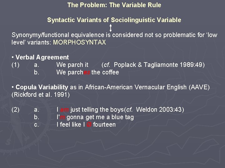 The Problem: The Variable Rule Syntactic Variants of Sociolinguistic Variable Synonymy/functional equivalence is considered