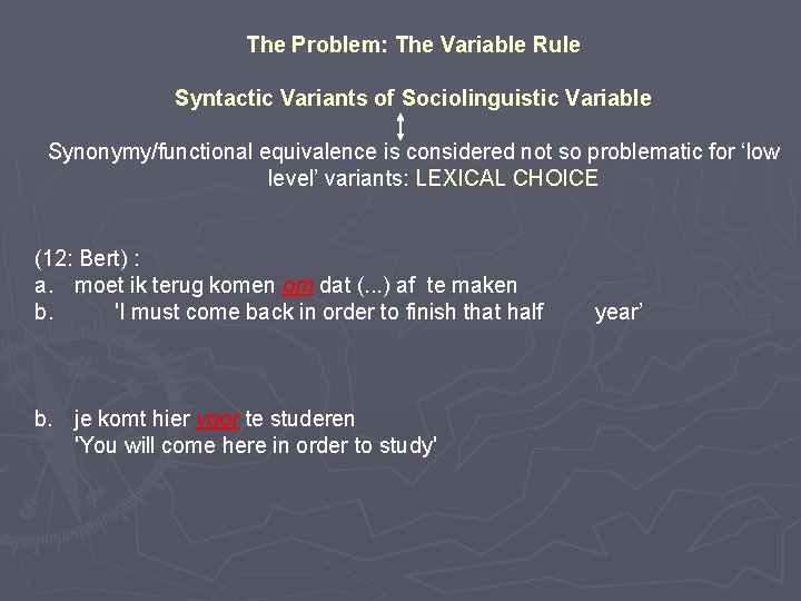 The Problem: The Variable Rule Syntactic Variants of Sociolinguistic Variable Synonymy/functional equivalence is considered