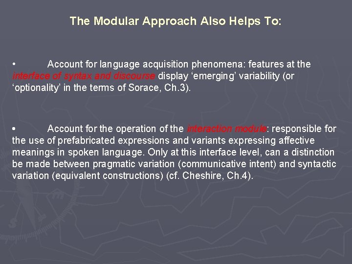 The Modular Approach Also Helps To: • Account for language acquisition phenomena: features at