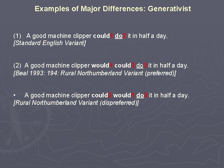 Examples of Major Differences: Generativist (1) A good machine clipper could 1 do 2