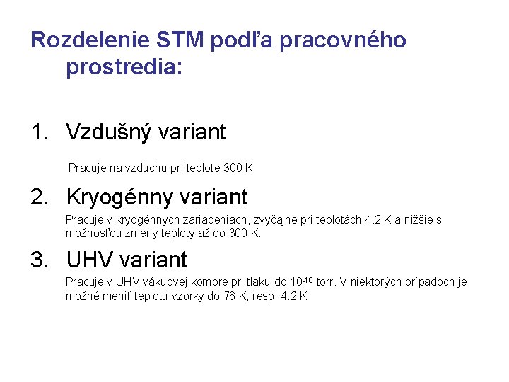 Rozdelenie STM podľa pracovného prostredia: 1. Vzdušný variant Pracuje na vzduchu pri teplote 300