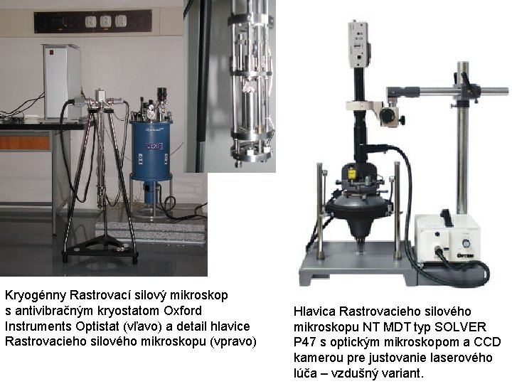 Kryogénny Rastrovací silový mikroskop s antivibračným kryostatom Oxford Instruments Optistat (vľavo) a detail hlavice