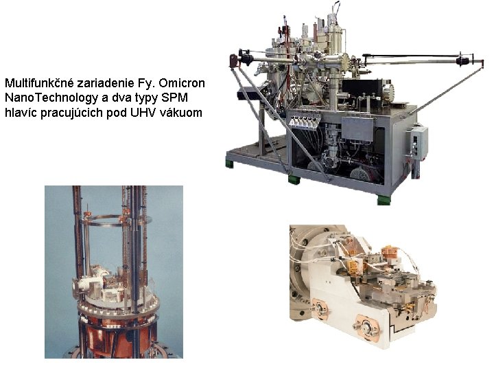 Multifunkčné zariadenie Fy. Omicron Nano. Technology a dva typy SPM hlavíc pracujúcich pod UHV