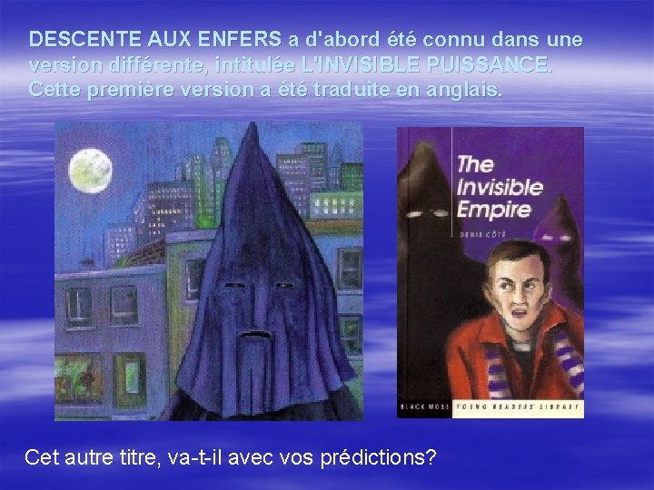 DESCENTE AUX ENFERS a d'abord été connu dans une version différente, intitulée L'INVISIBLE PUISSANCE. DESCENTE AUX ENFERS a d'abord été connu dans une version différente, intitulée L'INVISIBLE PUISSANCE.