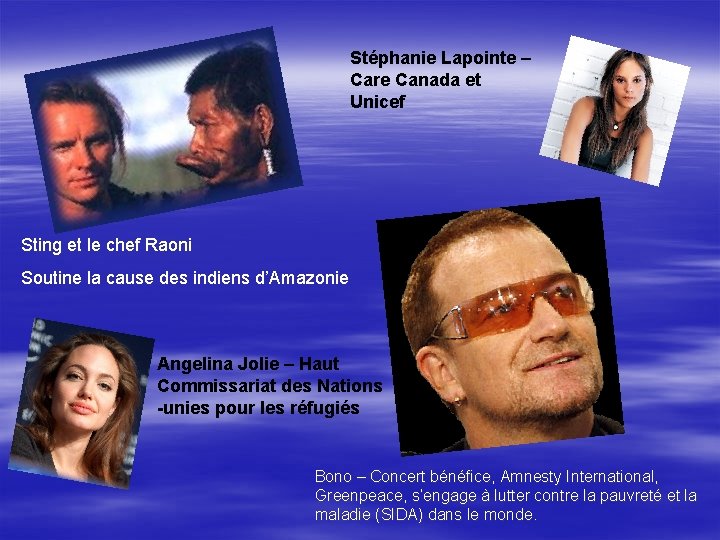 Stéphanie Lapointe – Care Canada et Unicef Sting et le chef Raoni Soutine la Stéphanie Lapointe – Care Canada et Unicef Sting et le chef Raoni Soutine la