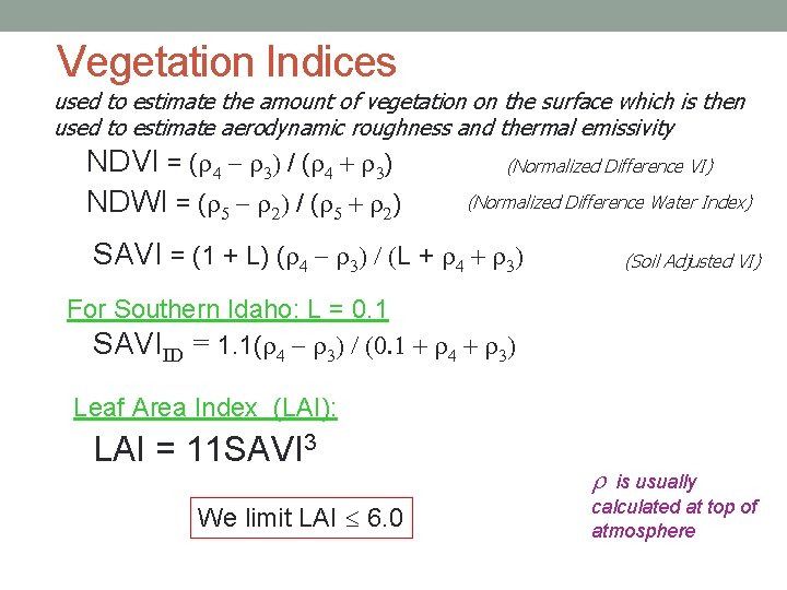 Vegetation Indices used to estimate the amount of vegetation on the surface which is