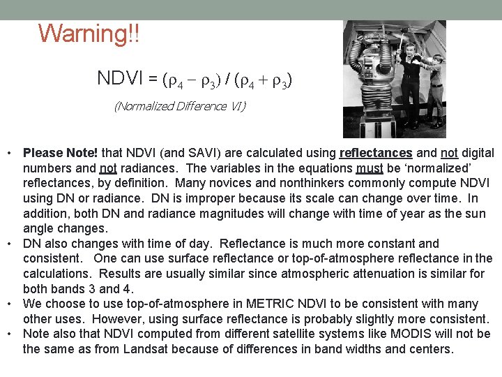 Warning!! NDVI = (r 4 - r 3) / (r 4 + r 3)
