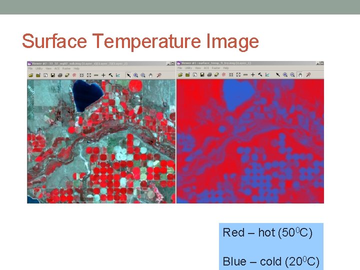 Surface Temperature Image Red – hot (500 C) Blue – cold (200 C) 