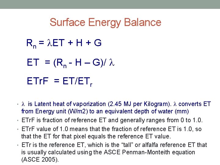 Surface Energy Balance Rn = ET + H + G ET = (Rn -