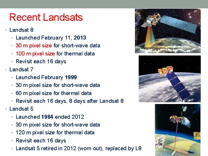 Recent Landsats • Landsat 8 • Launched February 11, 2013 • 30 m pixel