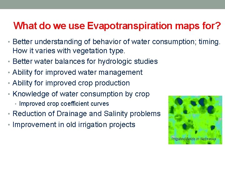 What do we use Evapotranspiration maps for? • Better understanding of behavior of water