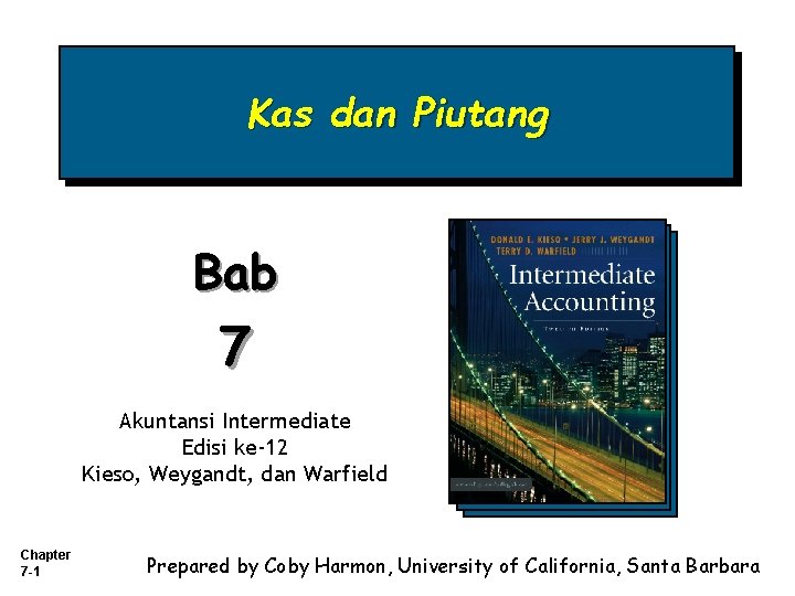 Kas dan Piutang Bab 7 Akuntansi Intermediate Edisi ke-12 Kieso, Weygandt, dan Warfield Chapter