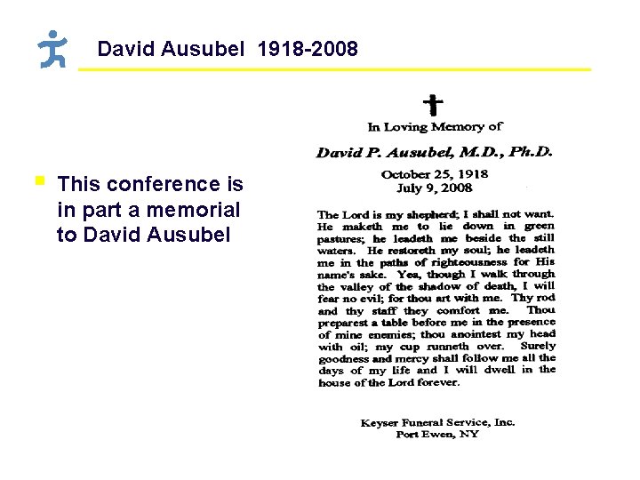 David Ausubel 1918 -2008 § This conference is in part a memorial to David