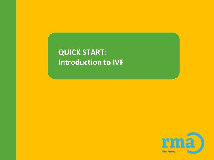 QUICK START: Introduction to IVF 