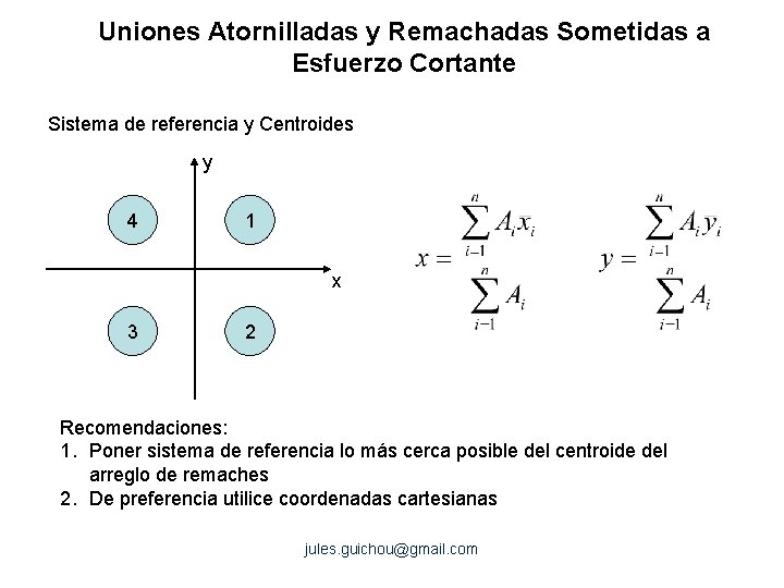 Uniones Atornilladas y Remachadas Sometidas a Esfuerzo Cortante Sistema de referencia y Centroides y Uniones Atornilladas y Remachadas Sometidas a Esfuerzo Cortante Sistema de referencia y Centroides y