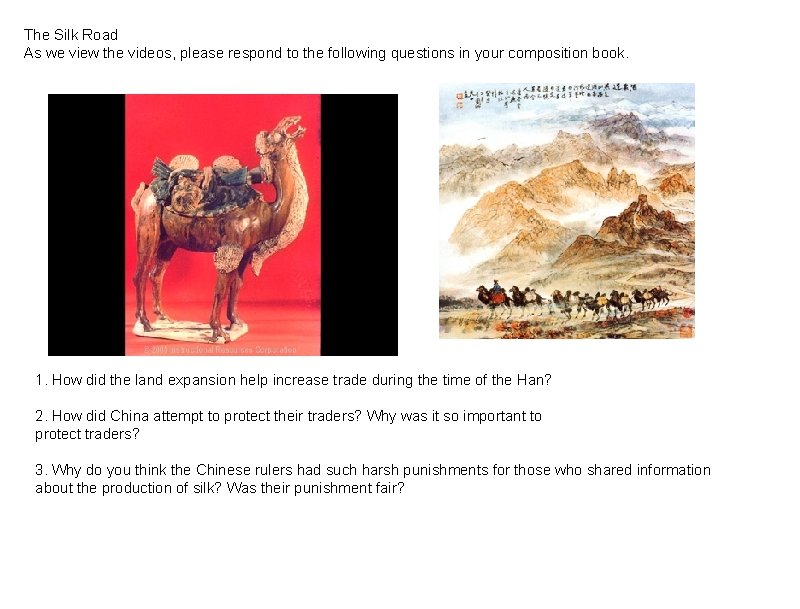 The Silk Road As we view the videos, please respond to the following questions