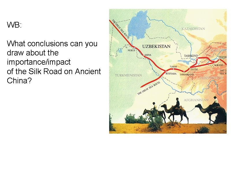 WB: What conclusions can you draw about the importance/impact of the Silk Road on