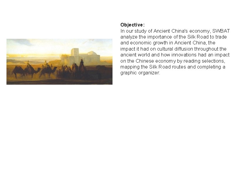 Objective: In our study of Ancient China's economy, SWBAT analyze the importance of the