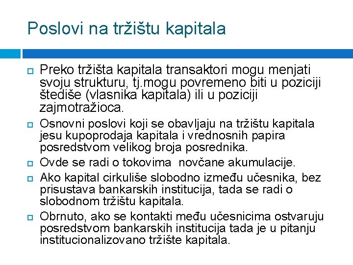 Poslovi na tržištu kapitala Preko tržišta kapitala transaktori mogu menjati svoju strukturu, tj. mogu