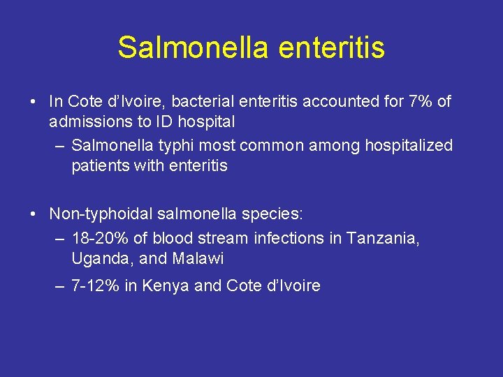Salmonella enteritis • In Cote d’Ivoire, bacterial enteritis accounted for 7% of admissions to