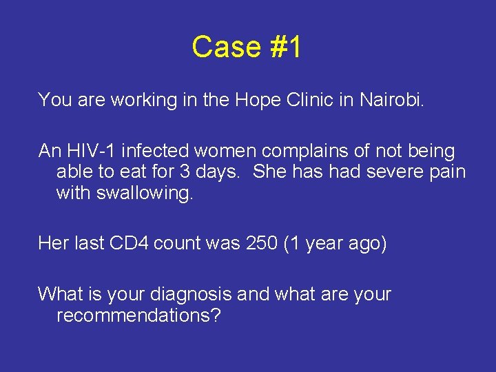 Case #1 You are working in the Hope Clinic in Nairobi. An HIV-1 infected