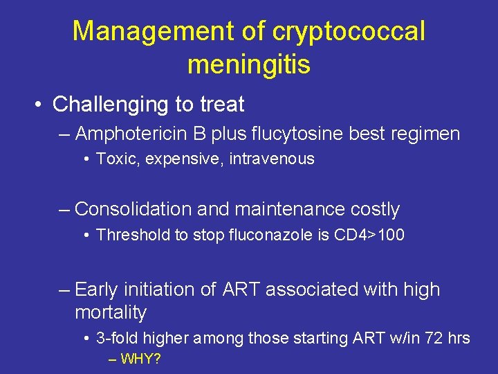 Management of cryptococcal meningitis • Challenging to treat – Amphotericin B plus flucytosine best
