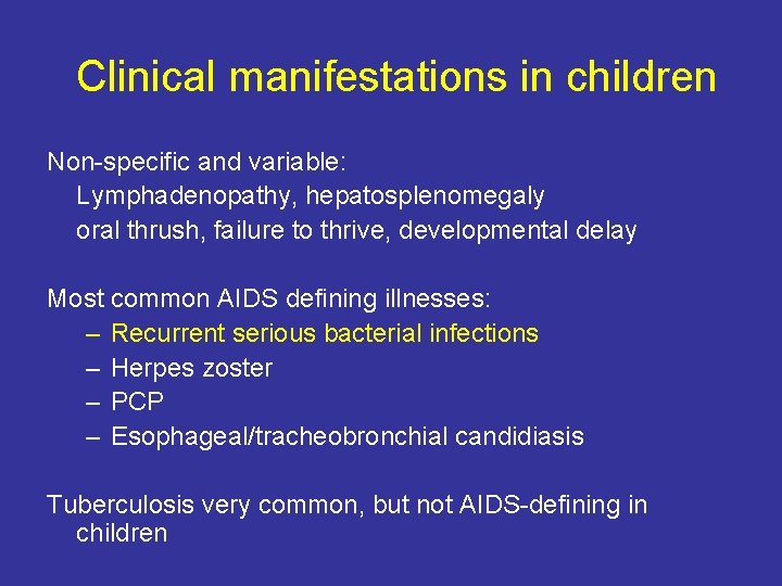 Clinical manifestations in children Non-specific and variable: Lymphadenopathy, hepatosplenomegaly oral thrush, failure to thrive,