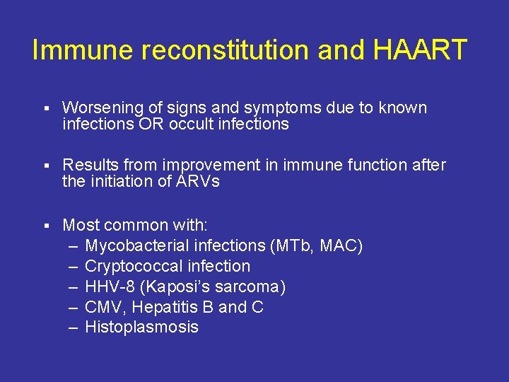 Immune reconstitution and HAART § Worsening of signs and symptoms due to known infections