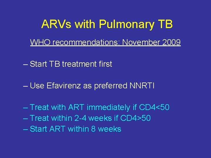 ARVs with Pulmonary TB WHO recommendations: November 2009 – Start TB treatment first –