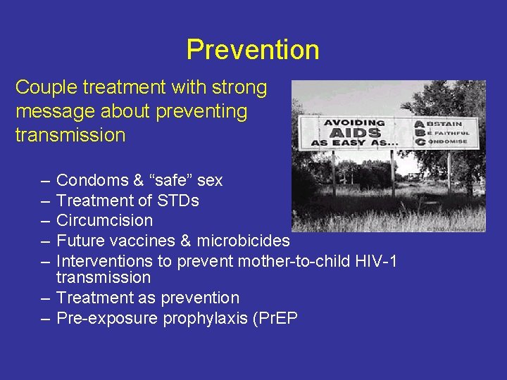Prevention Couple treatment with strong message about preventing transmission – – – Condoms &