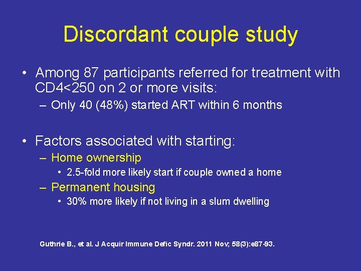 Discordant couple study • Among 87 participants referred for treatment with CD 4<250 on