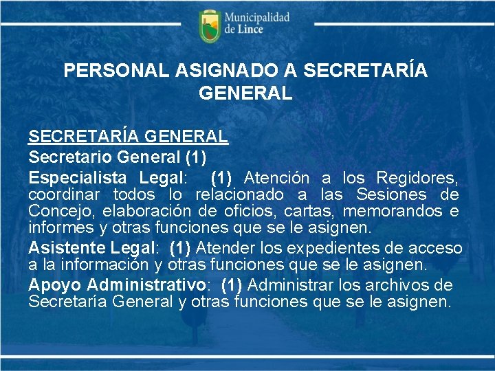 PERSONAL ASIGNADO A SECRETARÍA GENERAL Secretario General (1) Especialista Legal: (1) Atención a los