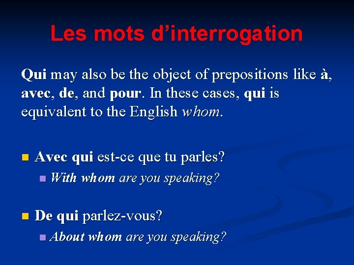 Les mots d’interrogation Qui may also be the object of prepositions like à, avec,