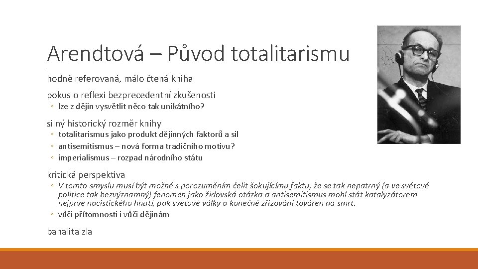 Arendtová – Původ totalitarismu hodně referovaná, málo čtená kniha pokus o reflexi bezprecedentní zkušenosti Arendtová – Původ totalitarismu hodně referovaná, málo čtená kniha pokus o reflexi bezprecedentní zkušenosti