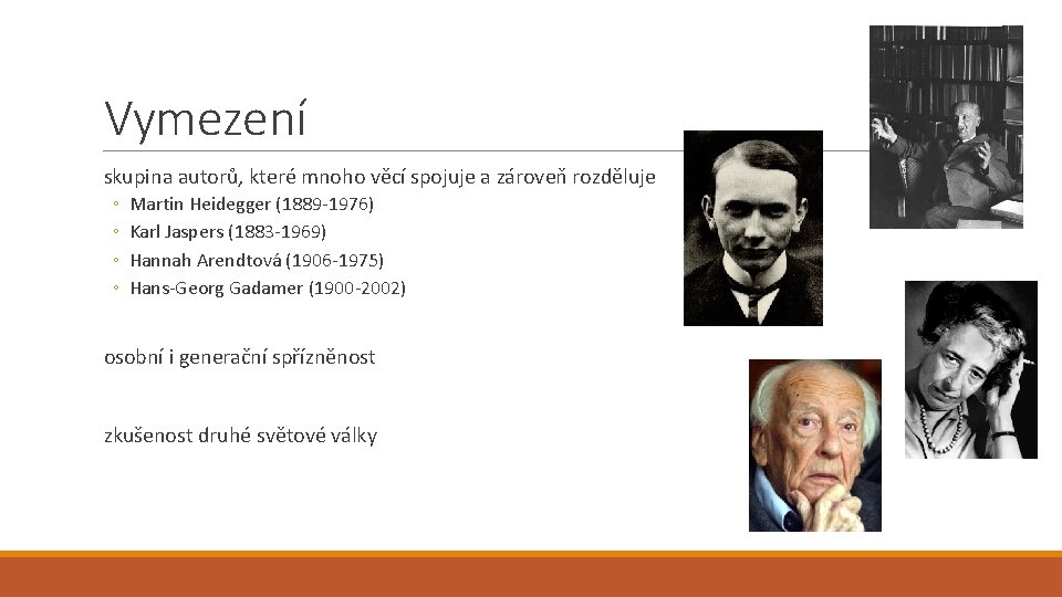 Vymezení skupina autorů, které mnoho věcí spojuje a zároveň rozděluje ◦ ◦ Martin Heidegger Vymezení skupina autorů, které mnoho věcí spojuje a zároveň rozděluje ◦ ◦ Martin Heidegger