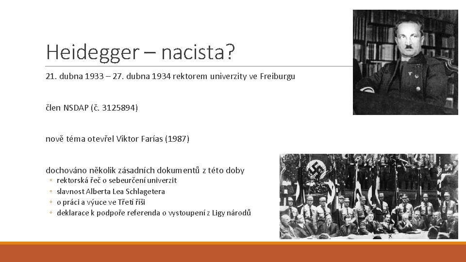 Heidegger – nacista? 21. dubna 1933 – 27. dubna 1934 rektorem univerzity ve Freiburgu Heidegger – nacista? 21. dubna 1933 – 27. dubna 1934 rektorem univerzity ve Freiburgu
