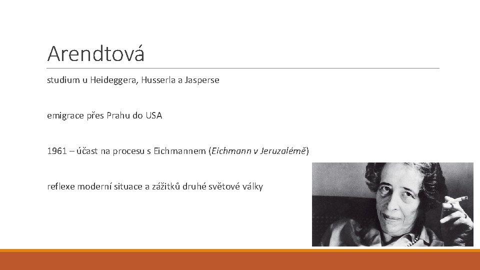 Arendtová studium u Heideggera, Husserla a Jasperse emigrace přes Prahu do USA 1961 – Arendtová studium u Heideggera, Husserla a Jasperse emigrace přes Prahu do USA 1961 –