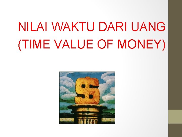 NILAI WAKTU DARI UANG (TIME VALUE OF MONEY) 