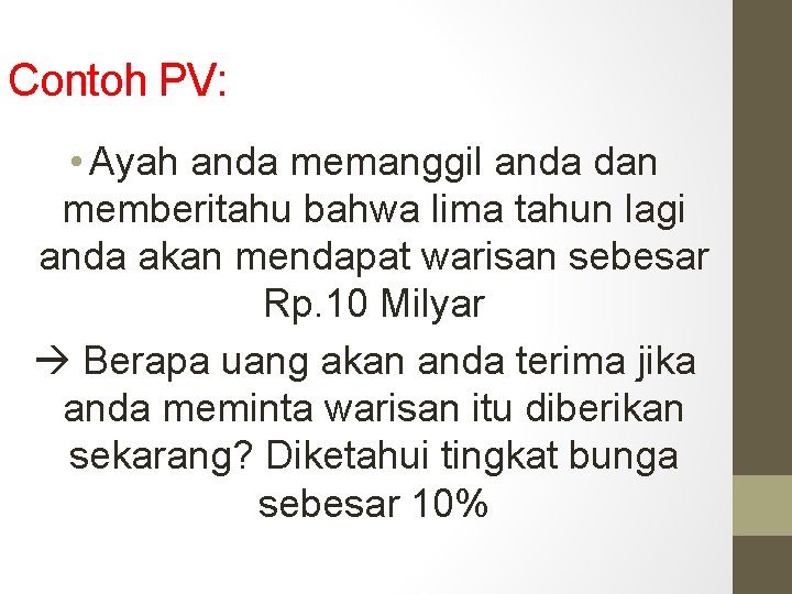 Contoh PV: • Ayah anda memanggil anda dan memberitahu bahwa lima tahun lagi anda