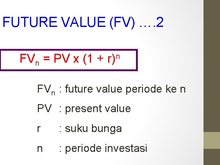 FUTURE VALUE (FV) …. 2 FVn = PV x (1 + r)n FVn :