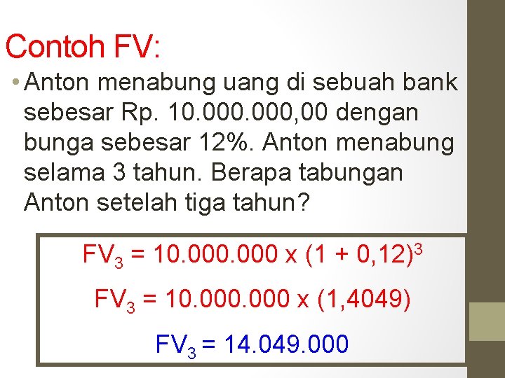 Contoh FV: • Anton menabung uang di sebuah bank sebesar Rp. 10. 000, 00