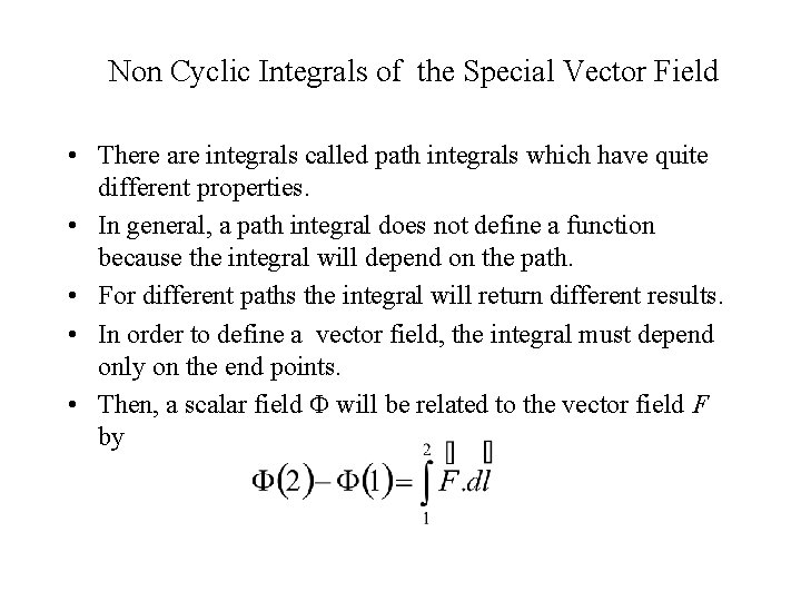 Non Cyclic Integrals of the Special Vector Field • There are integrals called path Non Cyclic Integrals of the Special Vector Field • There are integrals called path