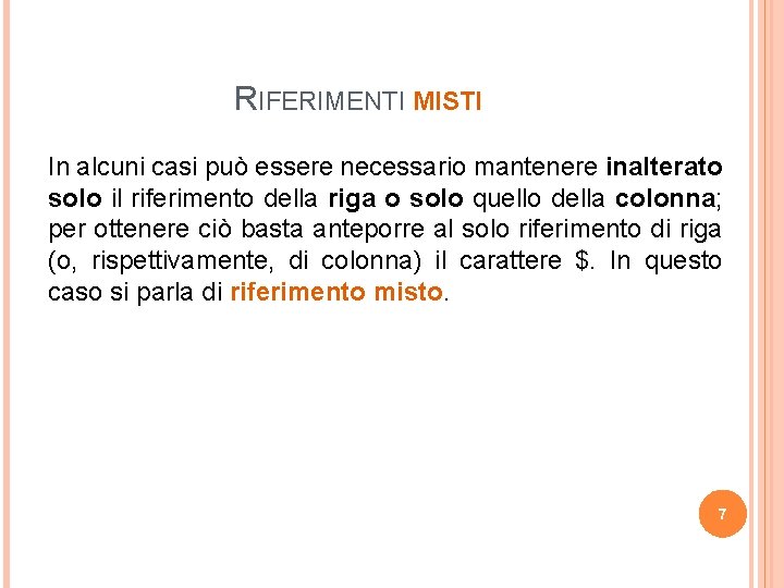 RIFERIMENTI MISTI In alcuni casi può essere necessario mantenere inalterato solo il riferimento della