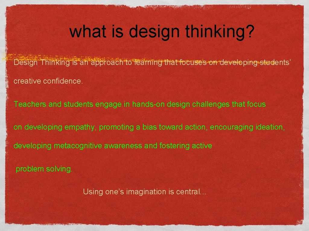 what is design thinking? Design Thinking is an approach to learning that focuses on