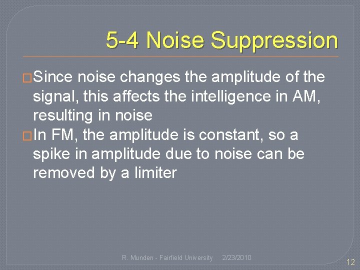 5 -4 Noise Suppression �Since noise changes the amplitude of the signal, this affects